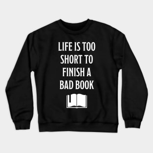 Life is too short to finish a bad book Crewneck Sweatshirt